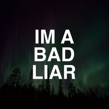 I M A Bad Liar Testo Areena Grane Mtv Testi E Canzoni