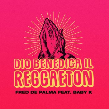 Dio Benedica Il Reggaeton Testo E Video Fred De Palma Feat