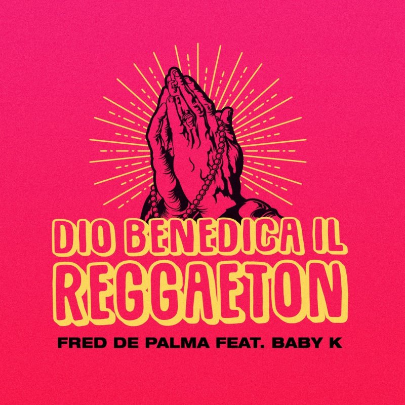 Fred De Palma Feat Baby K Dio Benedica Il Reggaeton Lyrics