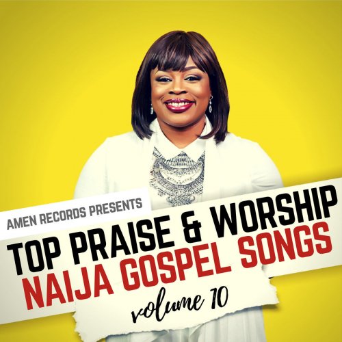 Top Praise & Worship Naija Gospel Songs, Vol. 10