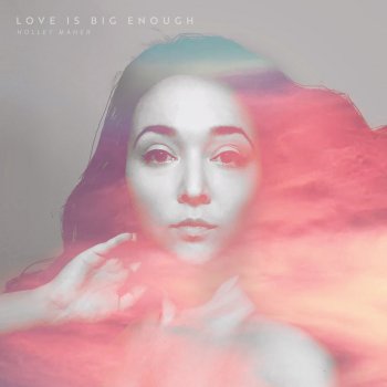 Letras Del Album Love Is Big Enough De Holley Maher Musixmatch