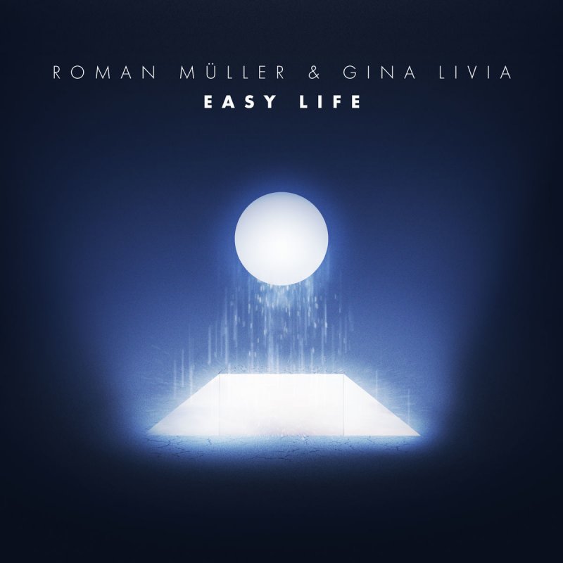 Roman Muller Feat Gina Livia Easy Life Songtext Musixmatch
