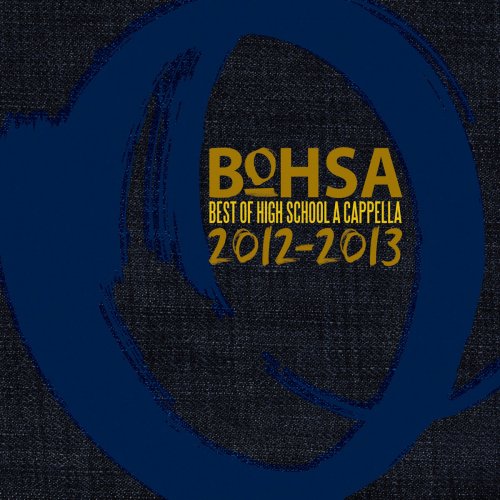 BOHSA 2012 & 2013: Best Of High School A Cappella