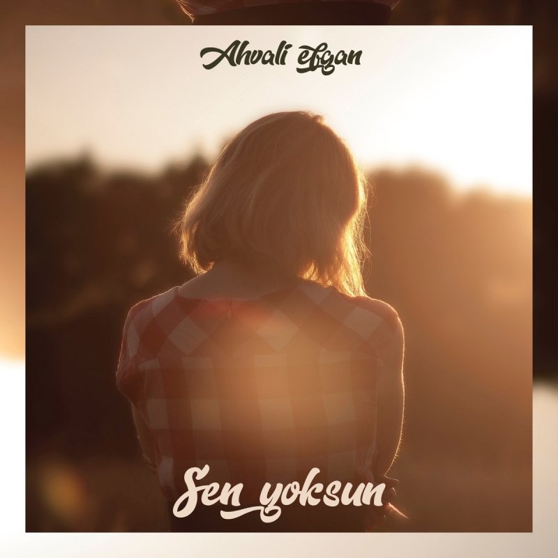 Ahvali Efgan Sen Yoksun Lyrics Musixmatch