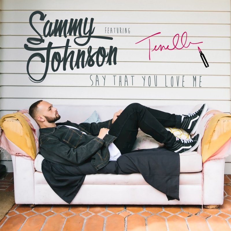 Sammy Johnson Feat Tenelle Say That You Love Me Lyrics Musixmatch