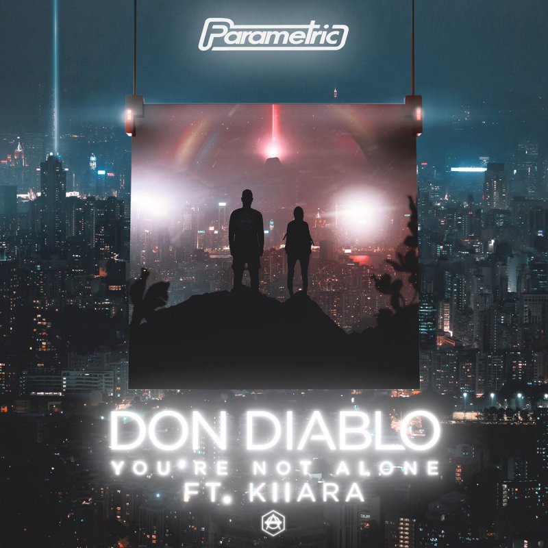 Don Diablo Feat Kiiara You Re Not Alone Lyrics Musixmatch