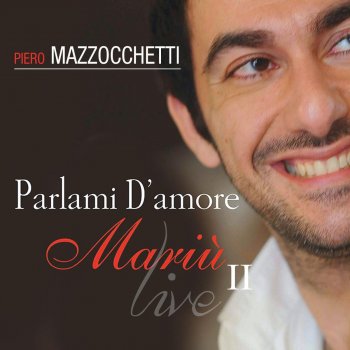 I Testi Delle Canzoni Dell Album Parlami D Amore Mariu Live Vol 2 Di Piero Mazzocchetti Mtv testi canzoni