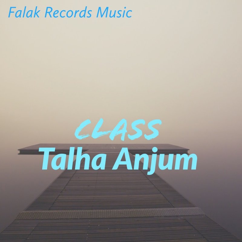 Talha Anjum Class Feat Talhah Yunus Lyrics Musixmatch Don t mind talha anjum all rap status. talha anjum class feat talhah yunus