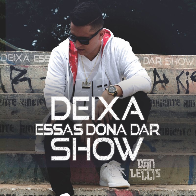 Dan Lellis Deixa Essas Dona Dar Show Lyrics Musixmatch