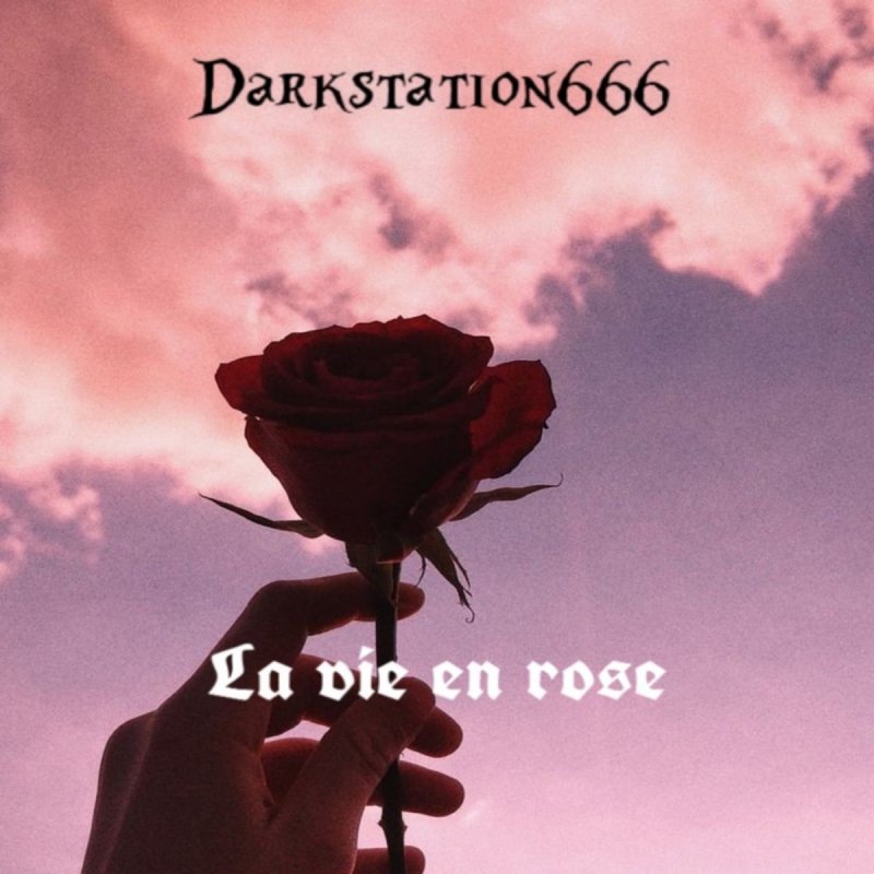 Darkstation 666 La Vie En Rose (feat. Chloe Moriondo) Lyrics Musixmatch