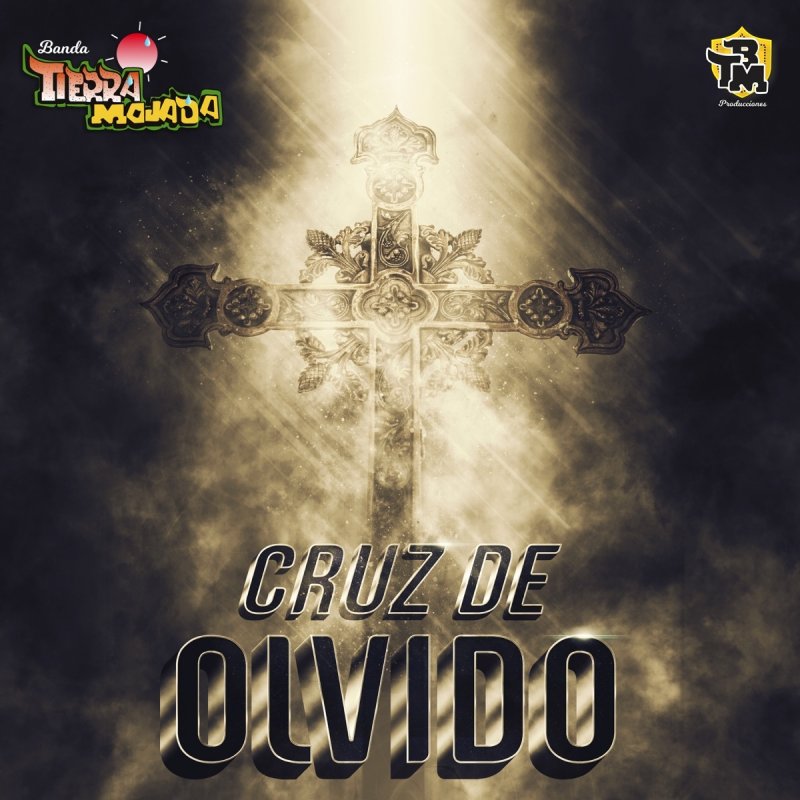 Letra de Cruz de Olvido de Banda Tierra Mojada Musixmatch