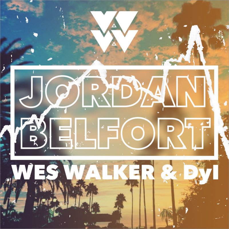 Walker feat. Dyl Jordan Belfort Lyrics |