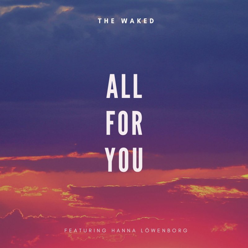 The Waked Feat Hanna Lowenborg All For You Songtext Musixmatch