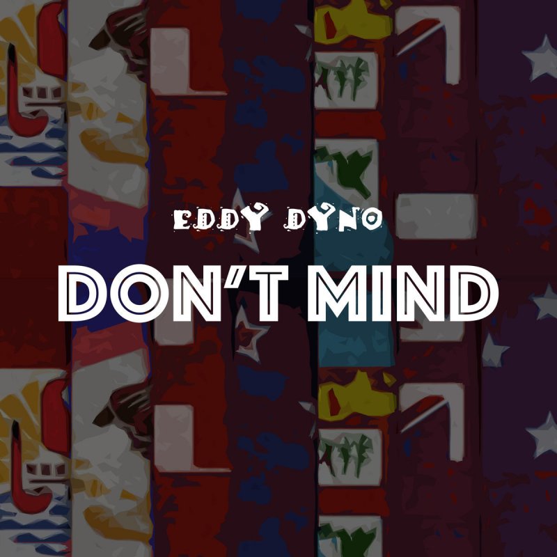 Eddy Dyno Don T Mind Lyrics Musixmatch