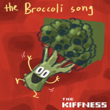 The Broccoli Song By The Kiffness Album Lyrics Musixmatch This is sold out there's none in the end i feel so bad disagreed then agreed then. the broccoli song by the kiffness album