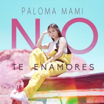 No Te Enamores Testo Paloma Mami Mtv Testi E Canzoni