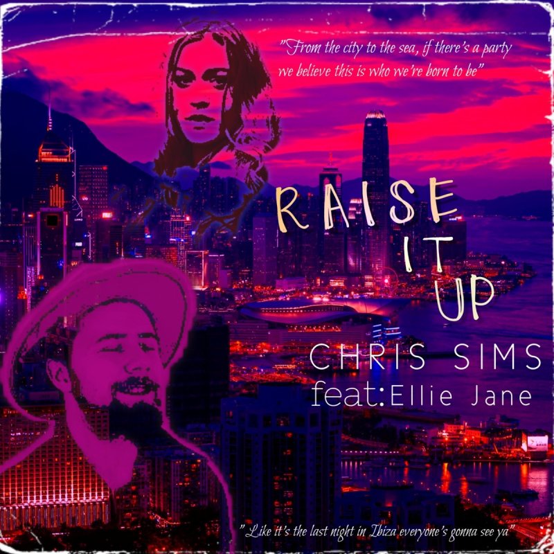 chris-sims-raise-it-up-feat-ellie-jane-lyrics-musixmatch