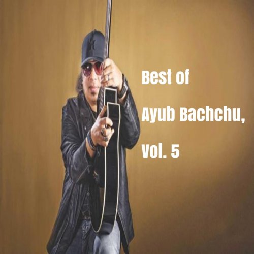 Best of Ayub Bachchu, Vol. 5