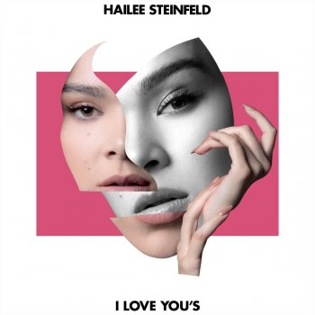 I Love You’s Hailee Steinfeld - lyrics
