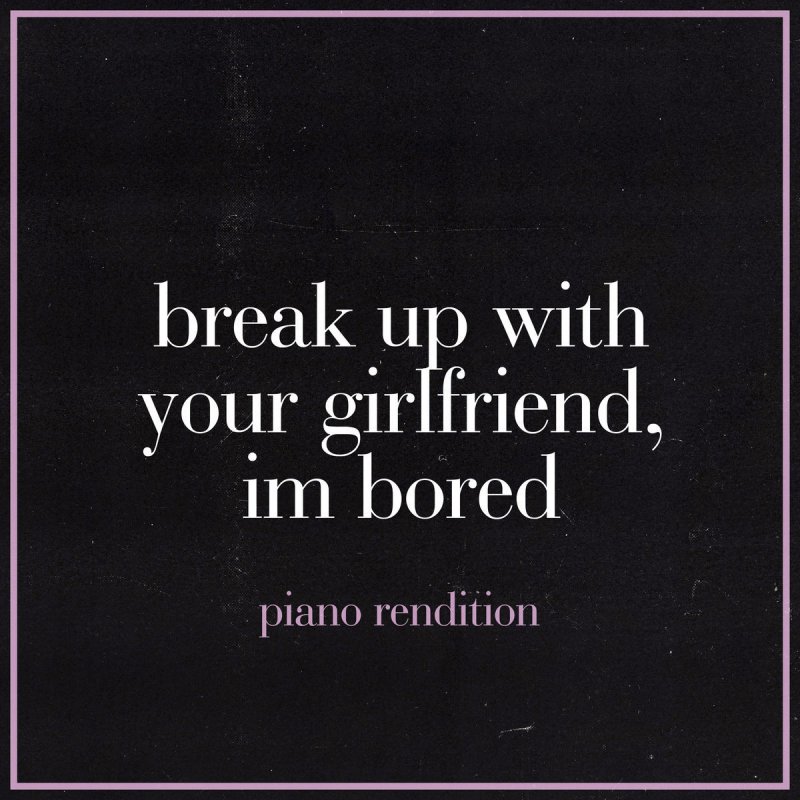 Wallpaper The Blue Notes Break Up With Your Girlfriend I M Bored Lyrics Desktop Wallpaper