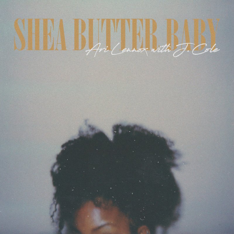 Ari Lennox Feat J Cole Letra De Shea Butter Baby Musixmatch