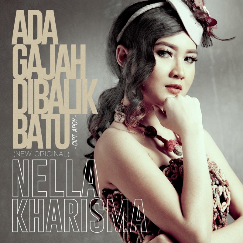 Nella Kharisma Ada Gajah Dibalik Batu New Original Lyrics Musixmatch