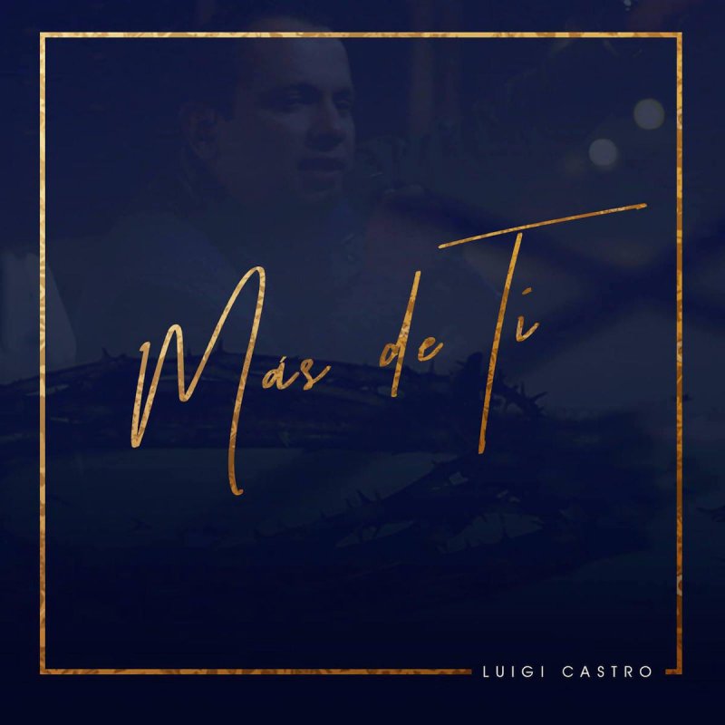 Luigi Castro Mas De Ti Lyrics Musixmatch Da música (aleluya gloria y honra). luigi castro mas de ti lyrics