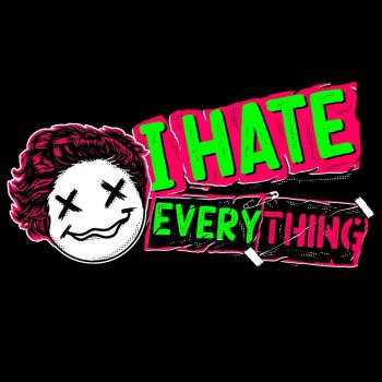 I Hate Everything By Danny Wright Album Lyrics Musixmatch