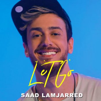 Let Go By Saad Lamjarred Album Lyrics Musixmatch Song Lyrics And Translations