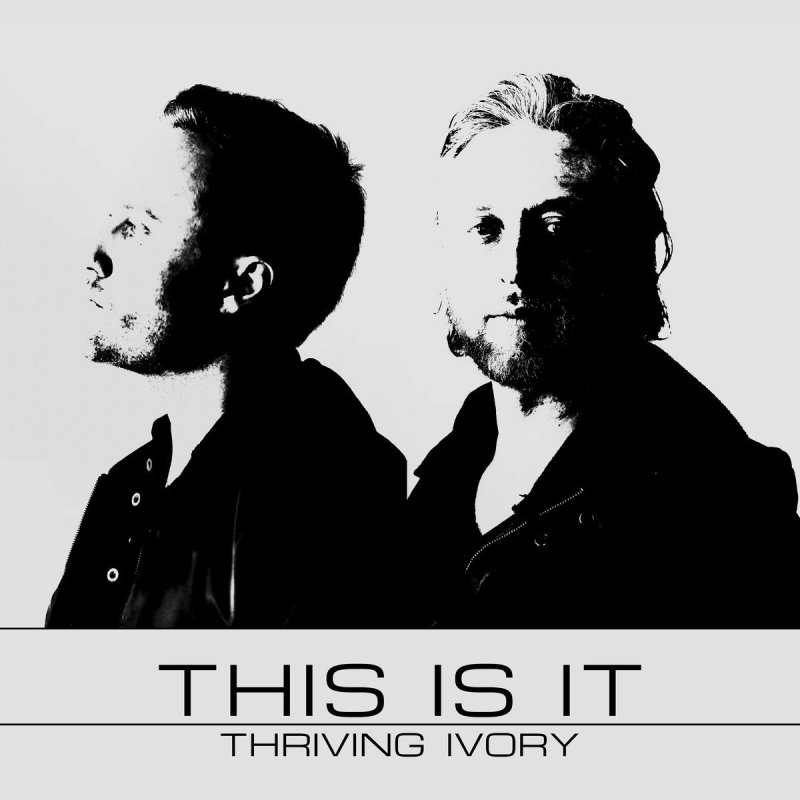 Thriving Ivory This Is It Lyrics Musixmatch