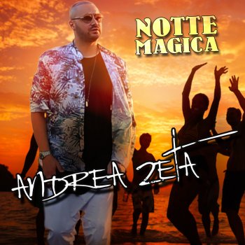 Notte magica (Testo) - Andrea Zeta - MTV Testi e canzoni