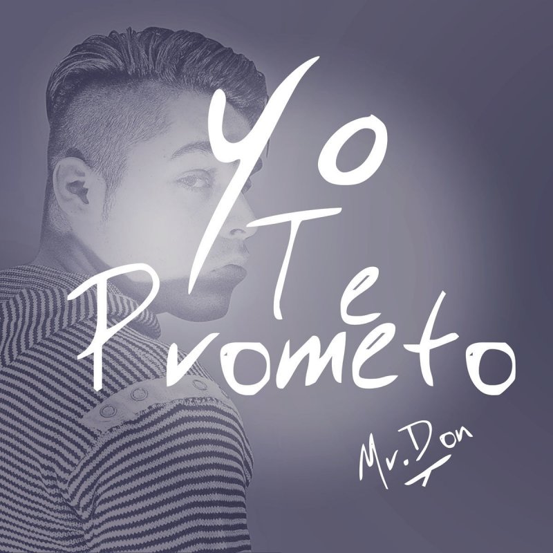 Mr Don Yo Te Prometo Letra Musixmatch 4 years ago4 years ago. musixmatch