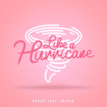 Like A Hurricane By Basixx Feat Frigga Album Lyrics