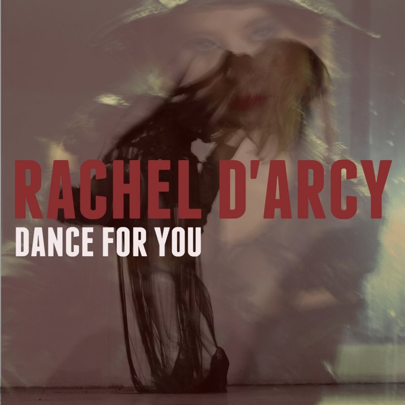 Rachel D Arcy Dance For You Lyrics Musixmatch