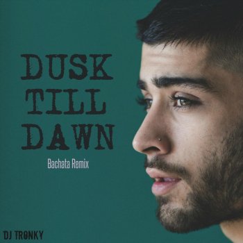 Dusk Till Dawn Bachata Remix By Dj Tronky Album Lyrics Musixmatch