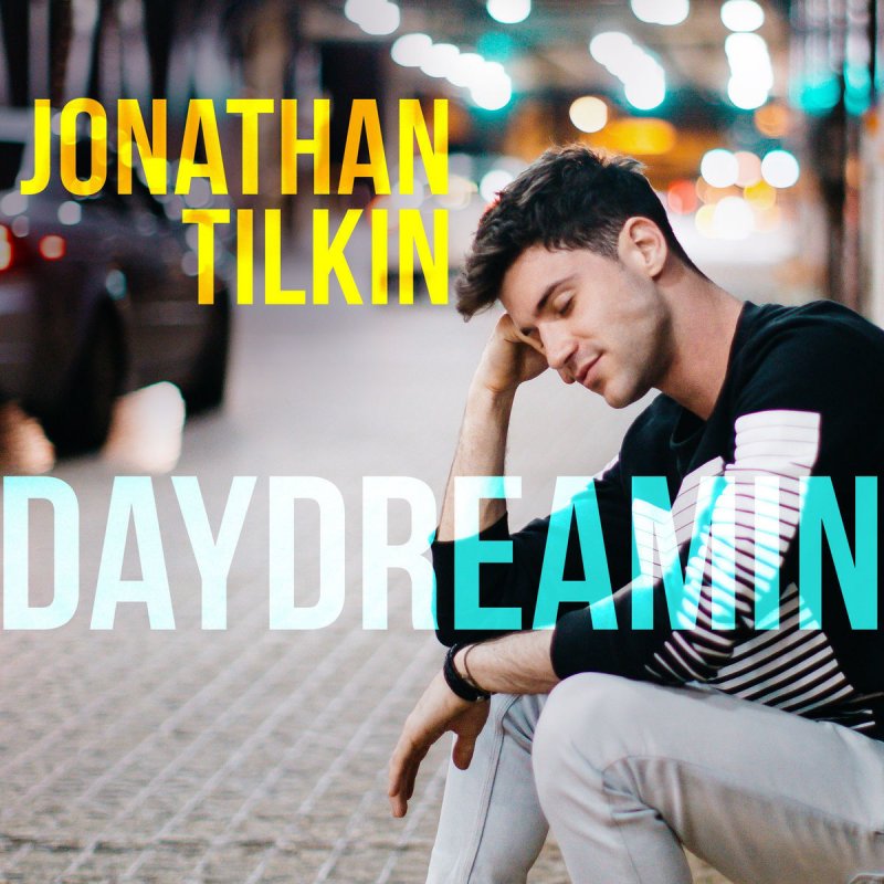 Jonathan Tilkin - Daydreamin Lyrics | Musixmatch