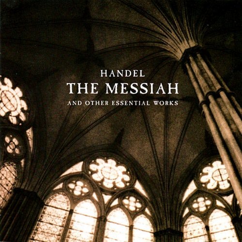 Handel: The Messiah (Excerpts) and Other Essential Works