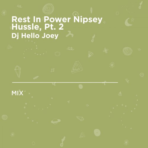 Rest In Power Nipsey Hussle, Pt. 2 (DJ Mix)