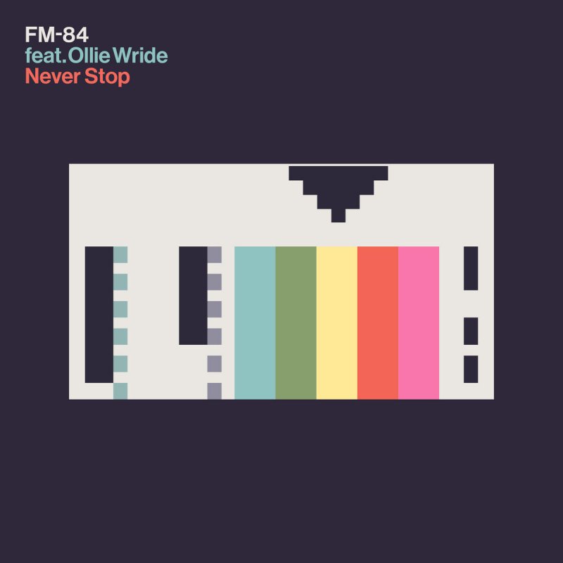 Fm 84 Feat Ollie Wride Never Stop Lyrics Musixmatch