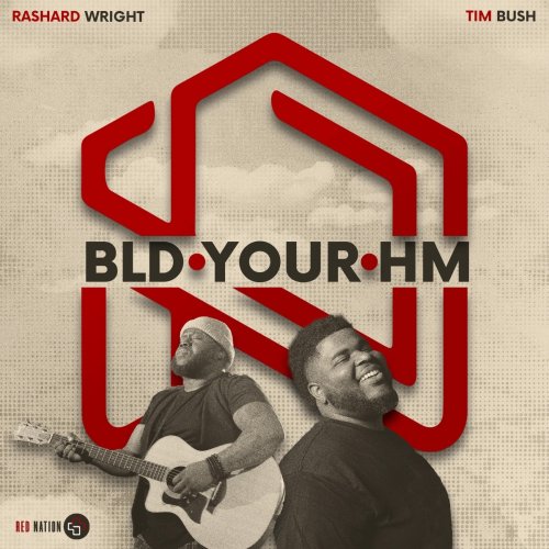 Rashard Wright Build Your Home (feat. Tim Bush) lyrics Musixmatch