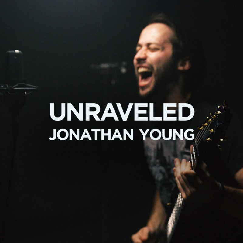 Jonathan Young - Unraveled paroles | Musixmatch