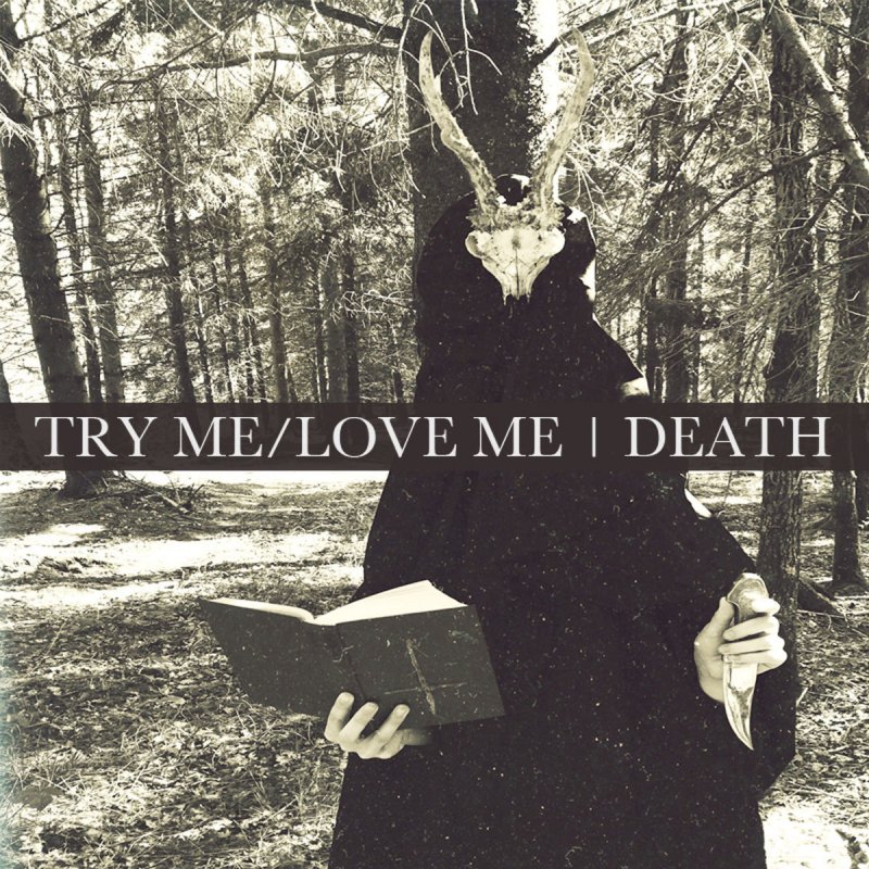 I last me песня. Me Death album. Try me песни.