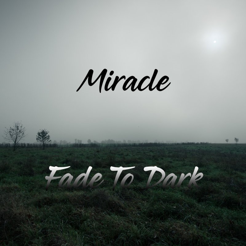 Fade To Dark Miracle Songtext Musixmatch