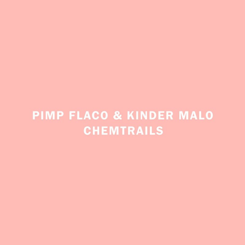 Kinder Malo Feat Pimp Flaco Chemtrails Songtext Musixmatch Esa es la misma historia, que le digo siempre a todas. kinder malo feat pimp flaco