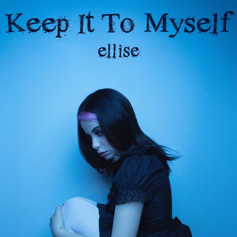 Ellise Keep It To Myself Lyrics Musixmatch I heard this keep to myself usage somewhere along the way, but never looked it up. keep it to myself lyrics musixmatch