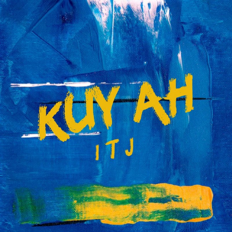 itj kuy ah lyrics musixmatch
