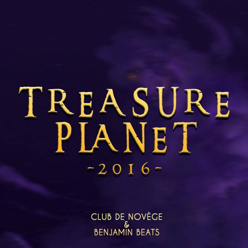 Benjamin Beats Feat Club De Norvege Treasure Planet 2016 Lyrics