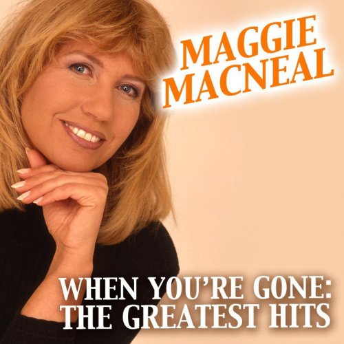 Maggie MacNeal: When You're Gone, The Greatest Hits