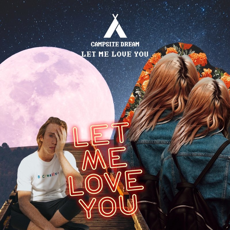 Campsite Dream Let Me Love You Lyrics Musixmatch Campsite Dream Let Me Love You Lyrics Musixmatch