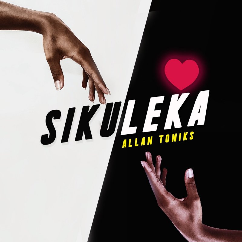 Allan Toniks Sikuleka Lyrics Musixmatch